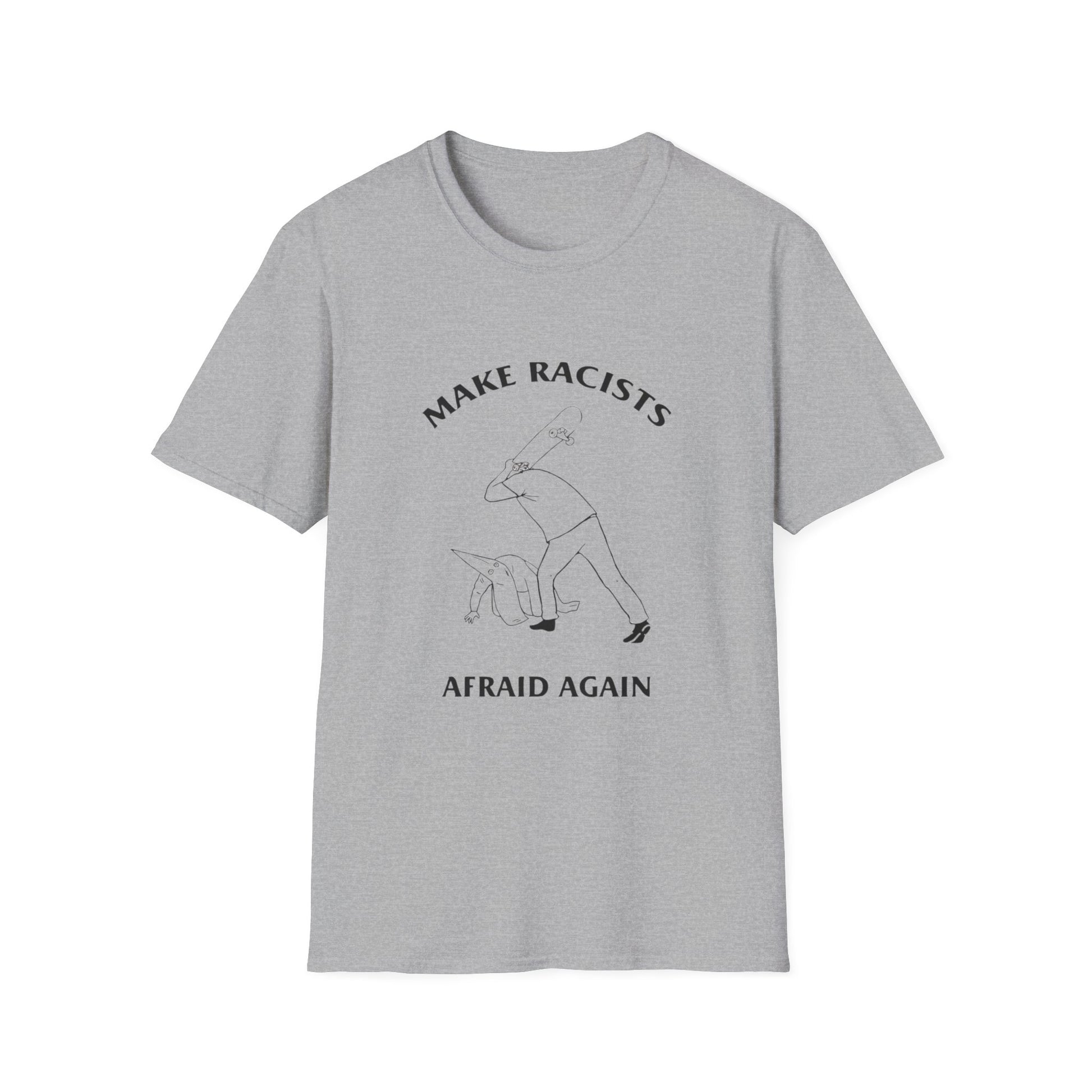 Make Racists Afraid Again Anti-Racism Tee Unisex Graphic Shirt Activist Clothing