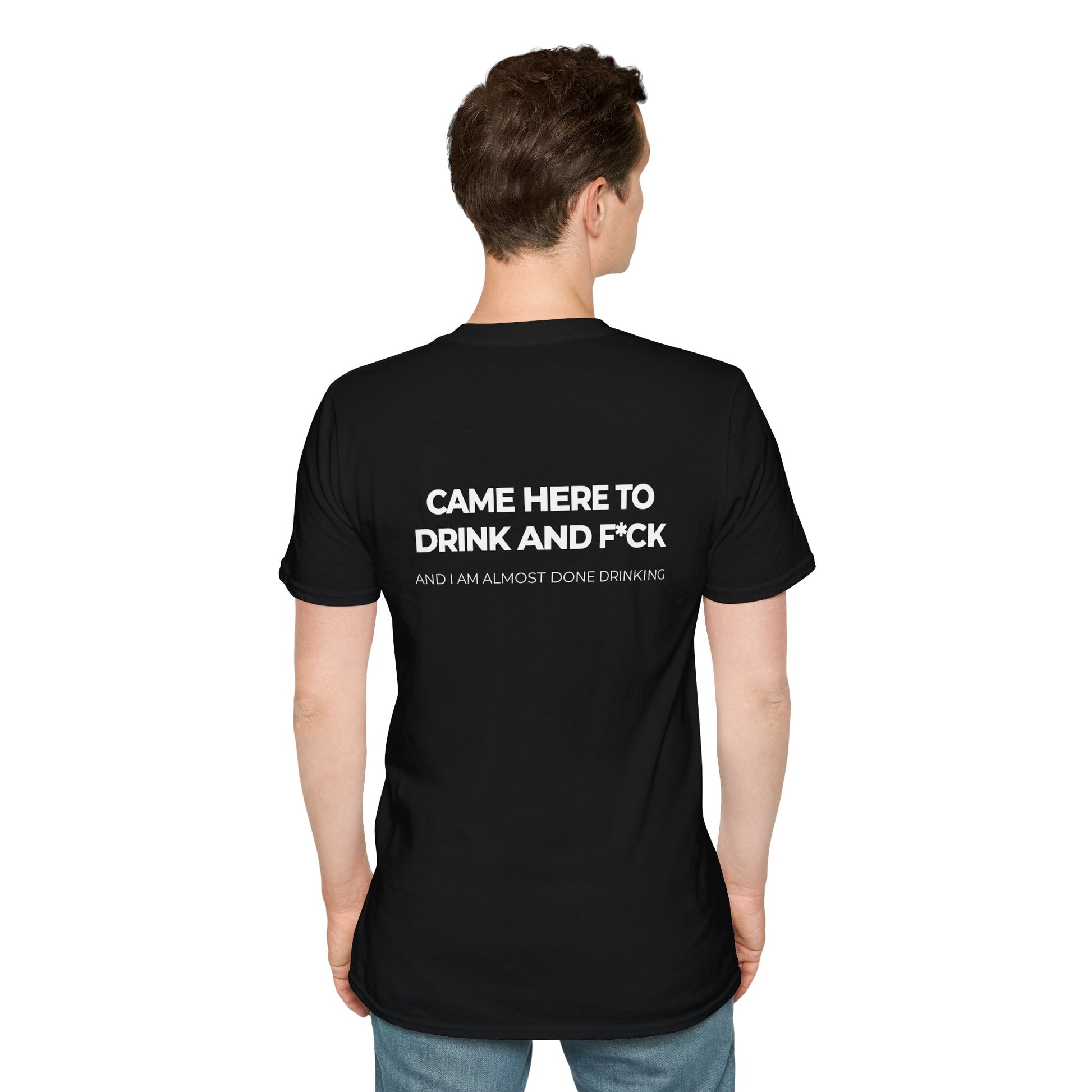 Came Here to Drink and Fuck Tee Party Shirt Drunk Humor Raunchy T-Shirt Joke