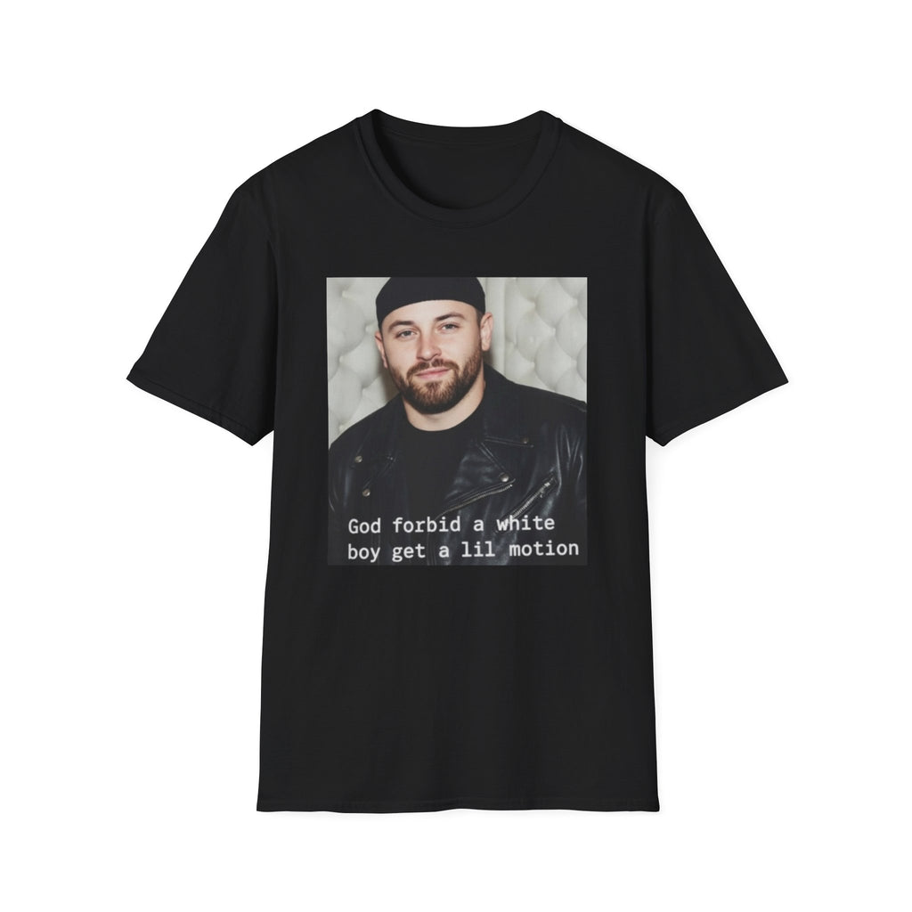 Baker Mayfield God Forbid A White Boy Get A Lil Motion Funny Meme T-Shirt Bucs